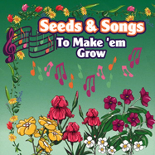 Seeds & Songs to Make'em Grow