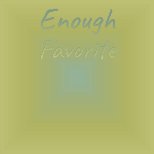 Enough Favorite