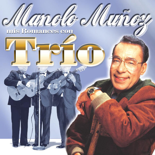 Manolo Muñoz - Mis Romances Con Trío