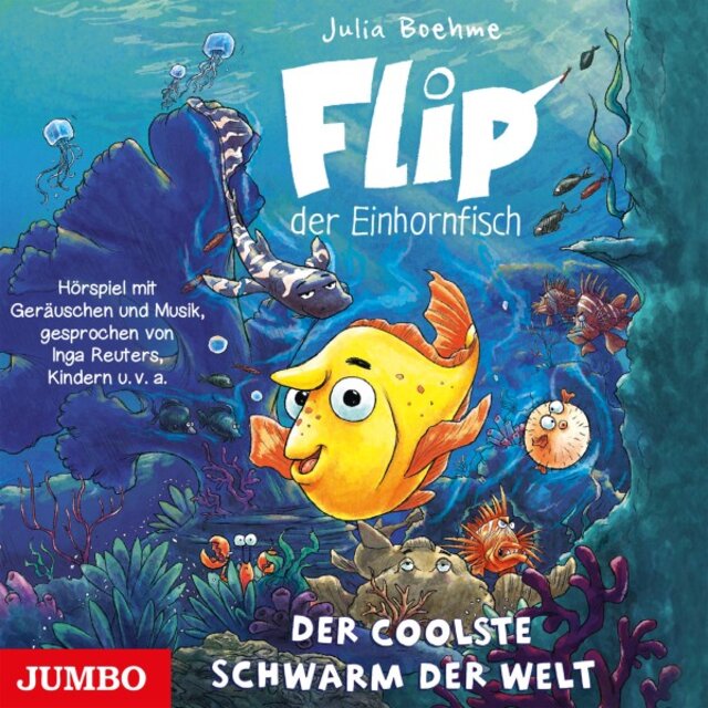 Flip, der Einhornfisch. Der coolste Schwarm der Welt (Band 1)