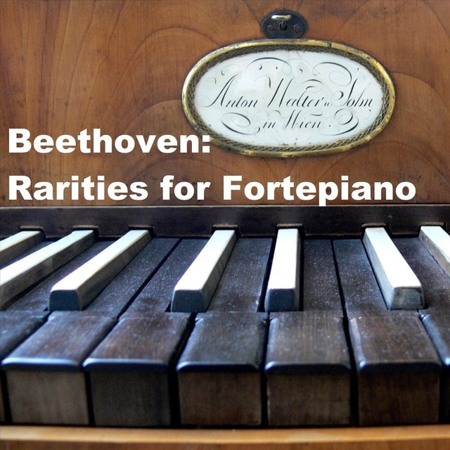 Beethoven: Rarities for Fortepiano