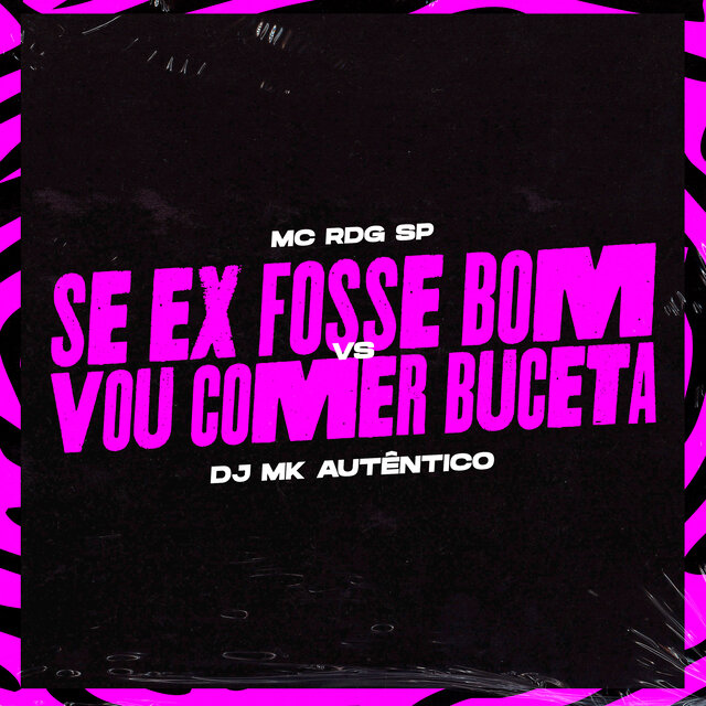 Se Ex Fosse Bom Vs Vou Comer Buceta