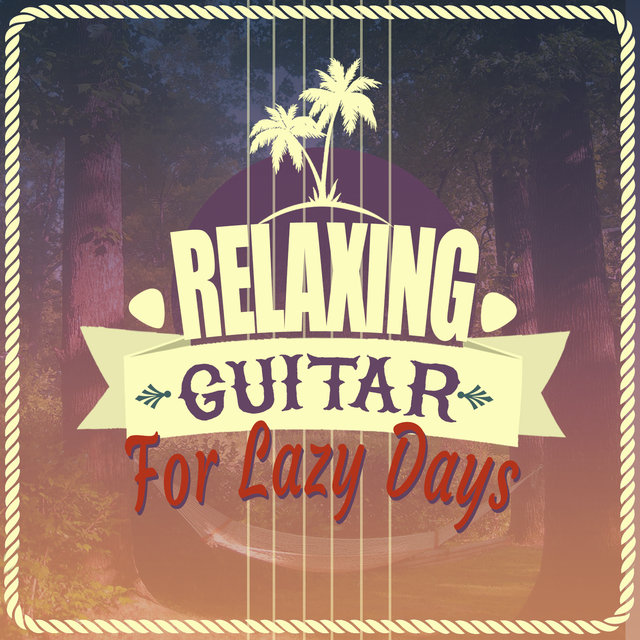 Relaxing Guitar for Lazy Days