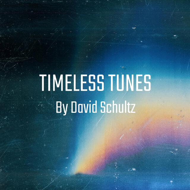 Timeless Tunes by David Schultz