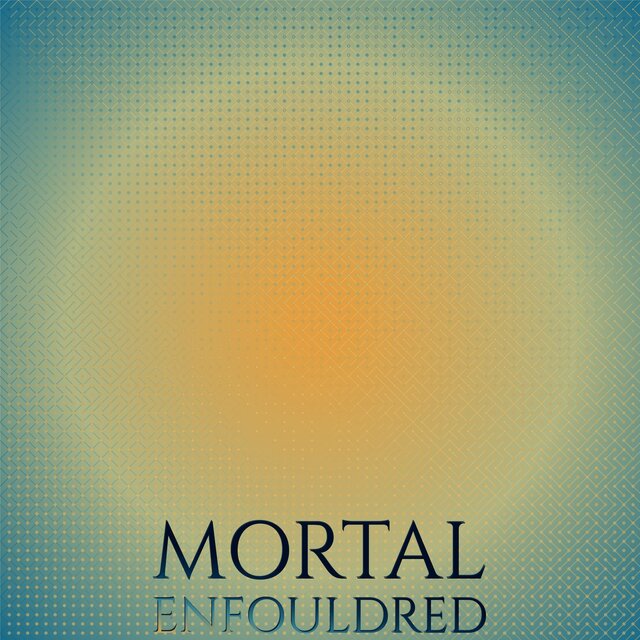 Mortal Enfouldred