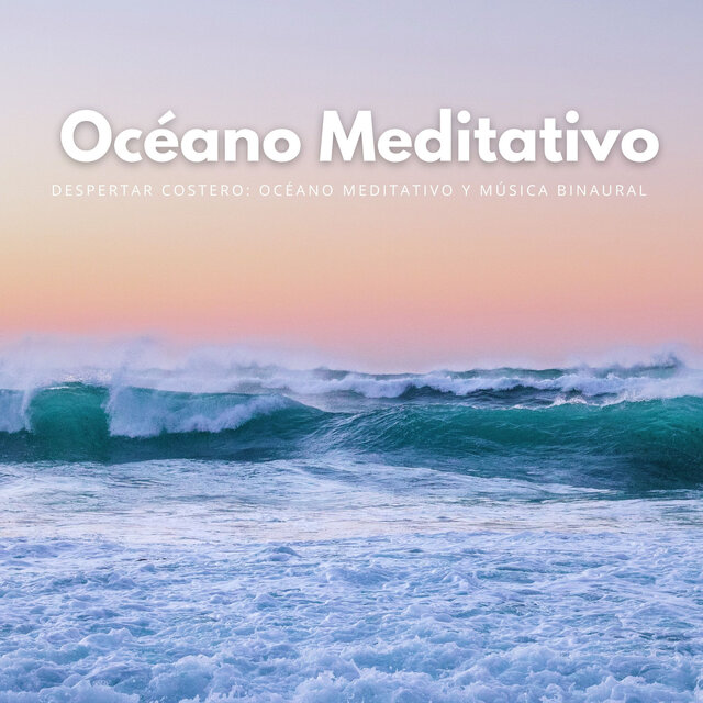 Despertar Costero: Océano Meditativo Y Música Binaural