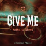 Give Me (feat. GQ Brodie)