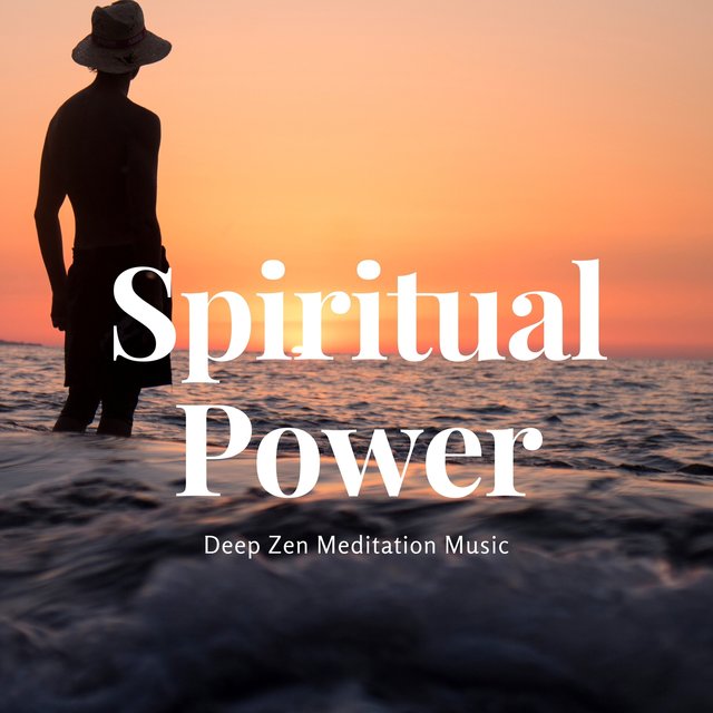 Spiritual Power – Deep Zen Meditation Music for Relaxation & Wellbeing, Stress Relief, Calm your Emotions