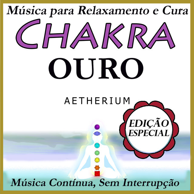 Chakra Ouro: Música para Relaxamento e Cura: Edição Especial