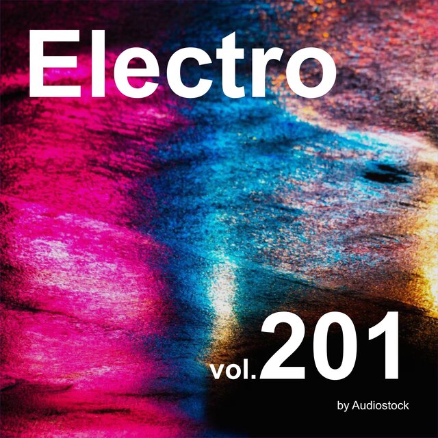 エレクトロ, Vol. 201 -Instrumental BGM- by Audiostock