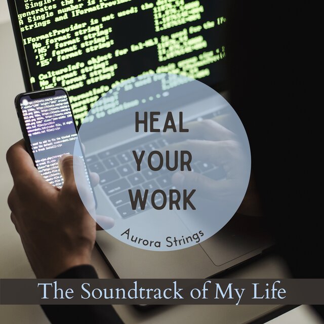 Heal Your Work - The Soundtrack of My Life