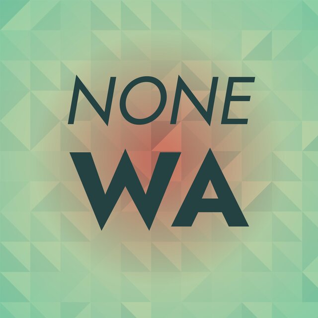 None Wa