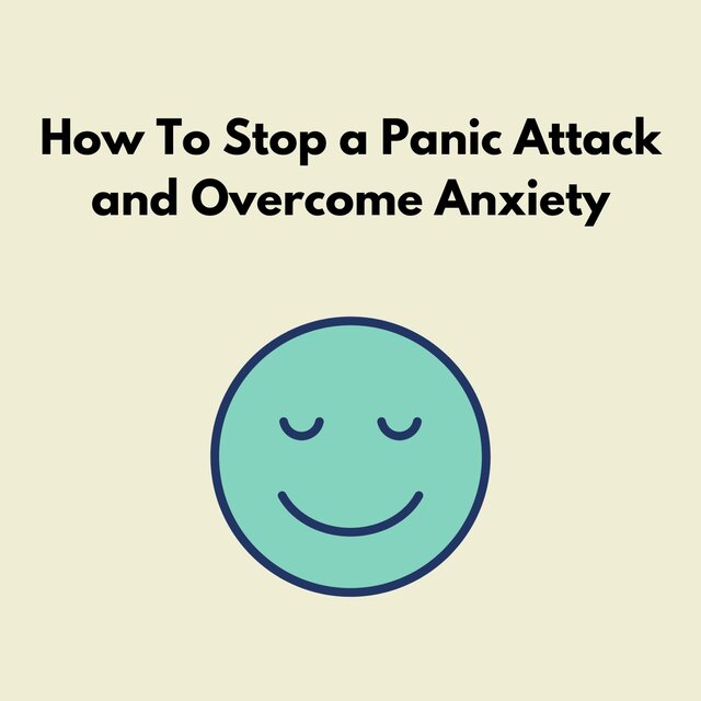 How to Stop a Panic Attack and Overcome Anxiety