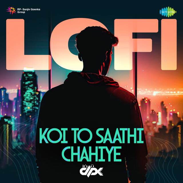 Koi to Saathi Chahiye (LoFi)