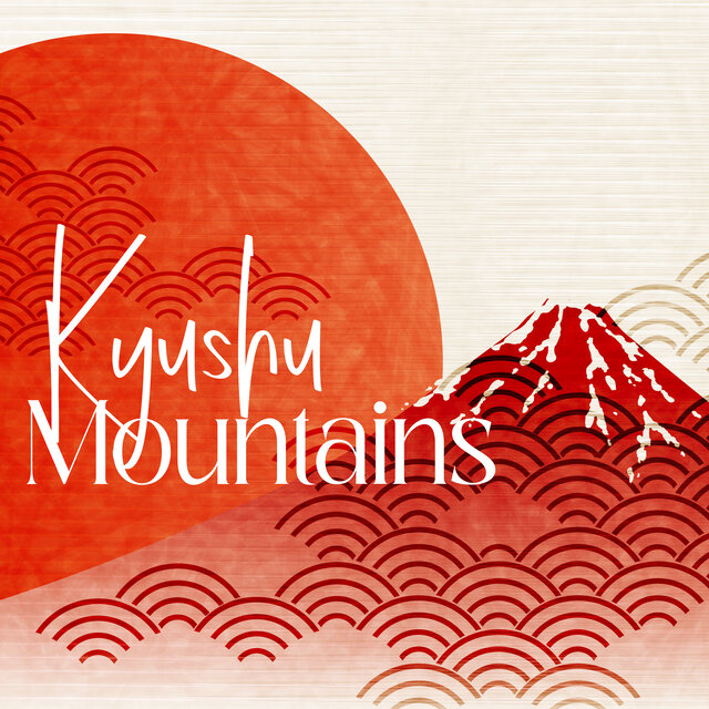 Kyushu Mountains: 15 Inspirational Japanese Sounds for Meditation and Concentration