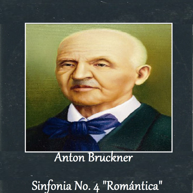 Anton Bruckner - Sinfonia No. 4 