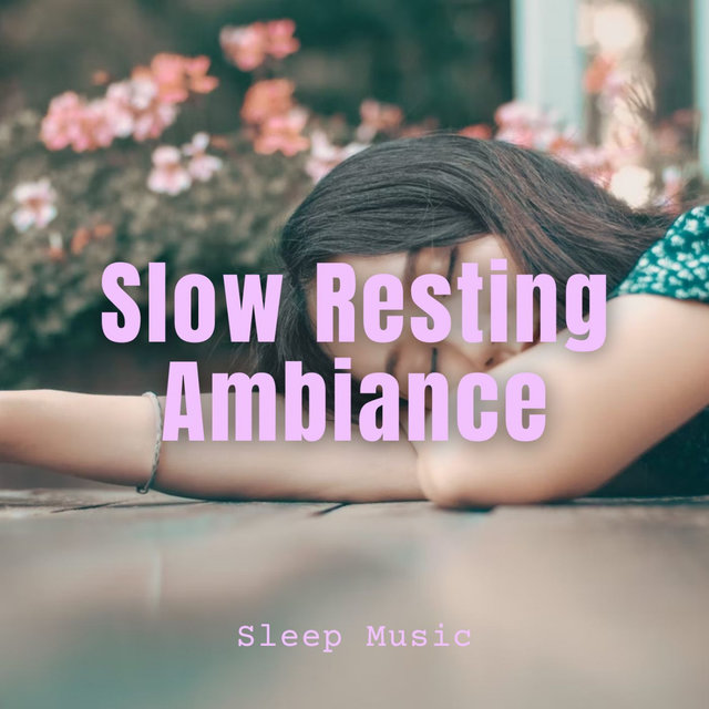 Sleep Music: Slow Resting Ambiance