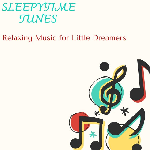 Sleepytime Tunes - Relaxing Music for Little Dreamers