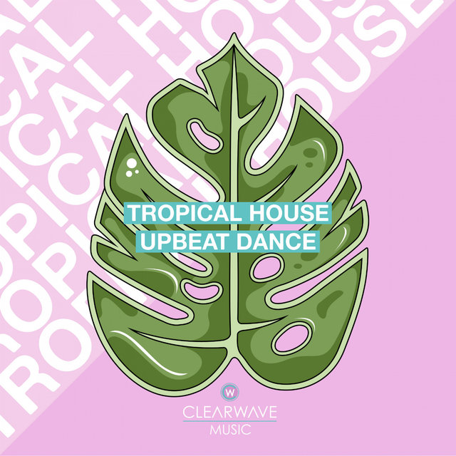 Tropical House & Upbeat Dance