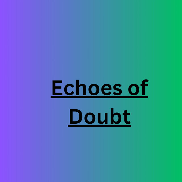 Echoes of Doubt