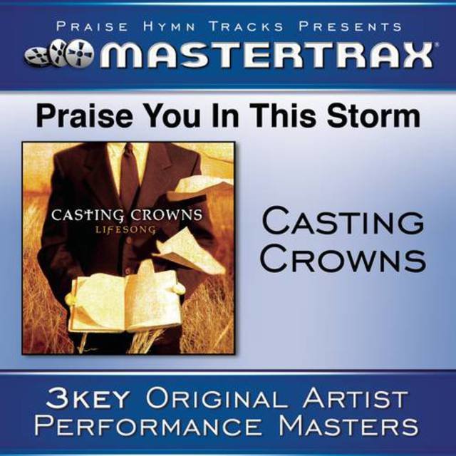 Praise You In The Storm Performance Tracks By Casting Crowns On Tidal Praise hymn tracks & praise hymn lyrics. tidal