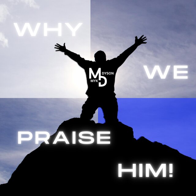 Why We Praise Him