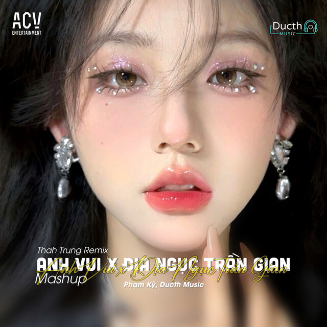 Mashup Anh Vui, Địa Ngục Trần Gian (Thahtrung Remix)