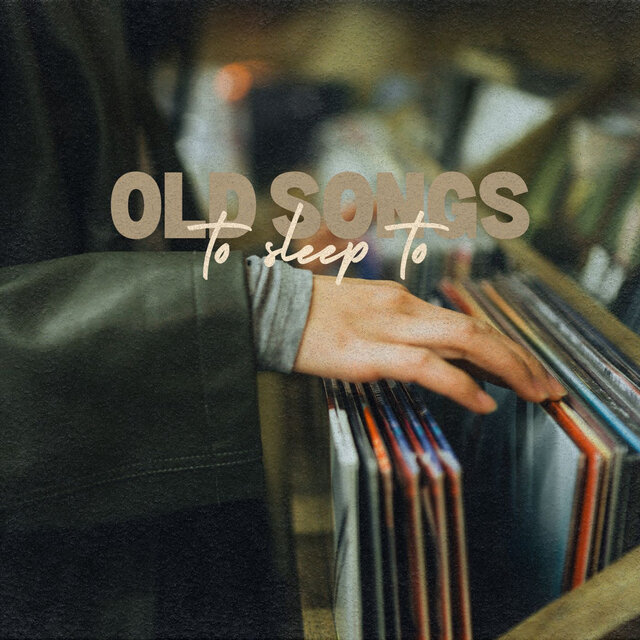 Old Songs to Sleep to