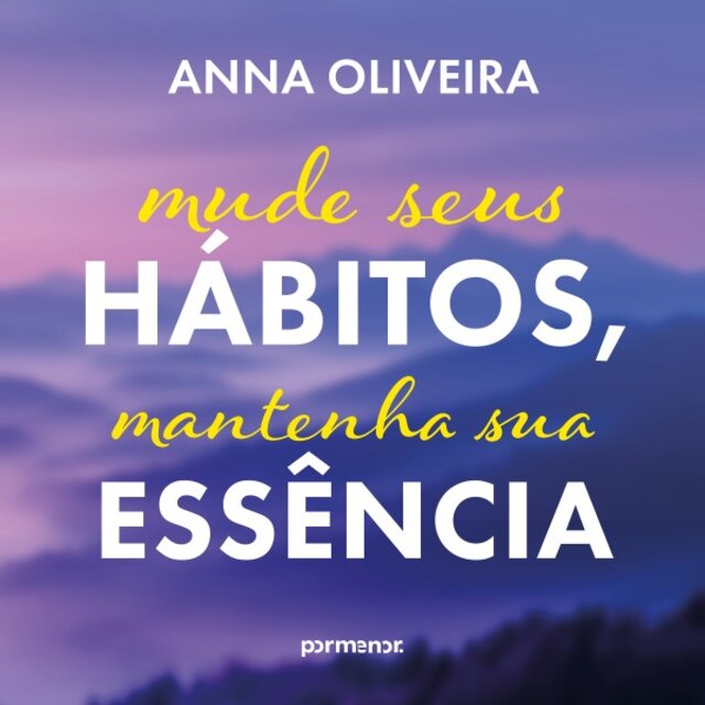 Mude Seus Hábitos, Mantenha Sua Essência
