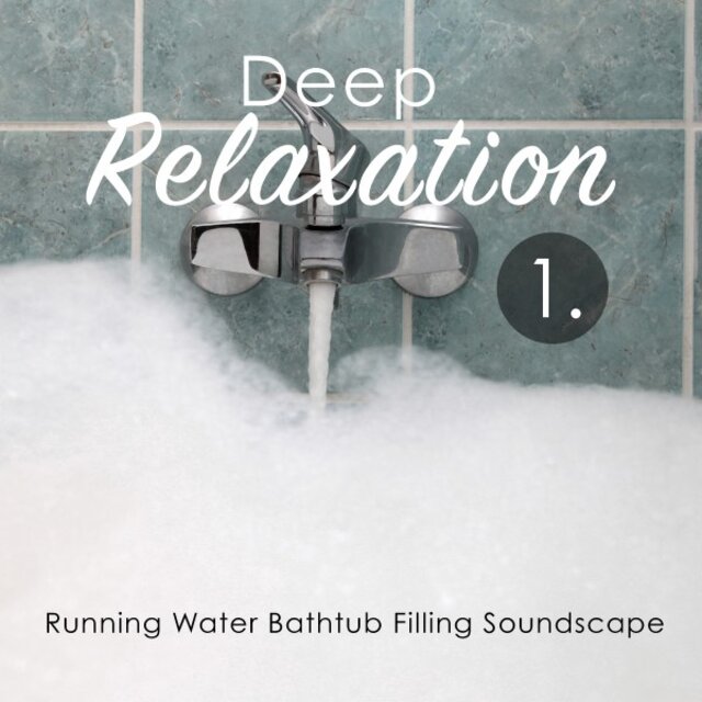 Deep Relaxation: Running Water Bathtub Filling Soundscape