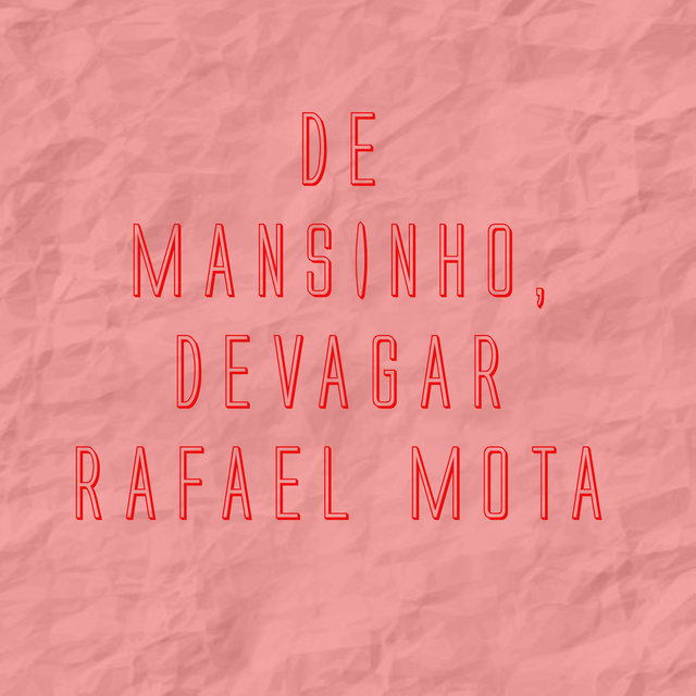 De Mansinho, Devagar