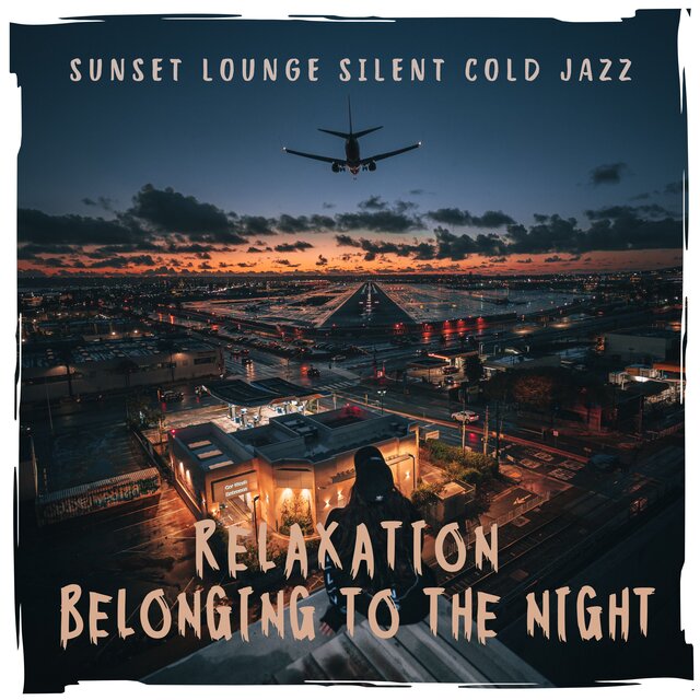 Sunset Lounge Silent Cold Jazz Relaxation Belonging to the Night