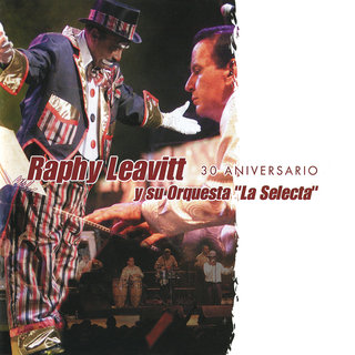 30 Aniversario (Live) by Raphy Leavitt Y Su Orquesta “La Selecta” on TIDAL