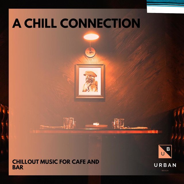 A Chill Connection - Chillout Music For Cafe And Bar