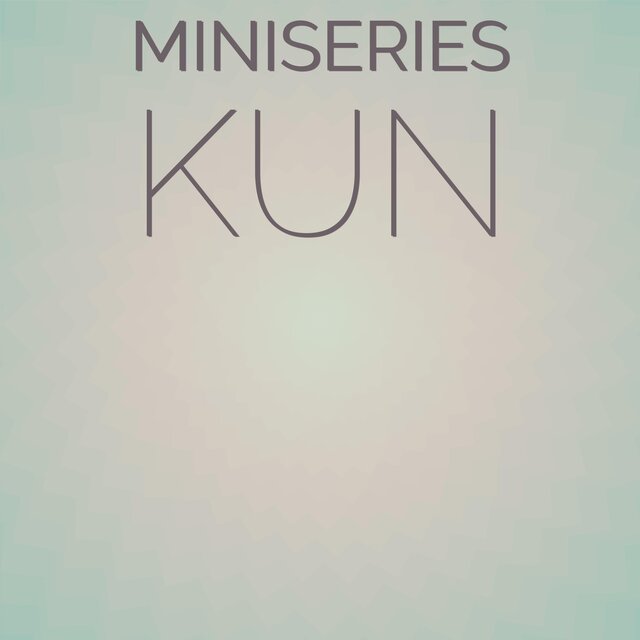 Miniseries Kun