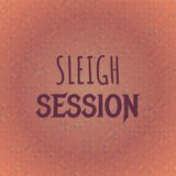Sleigh Session
