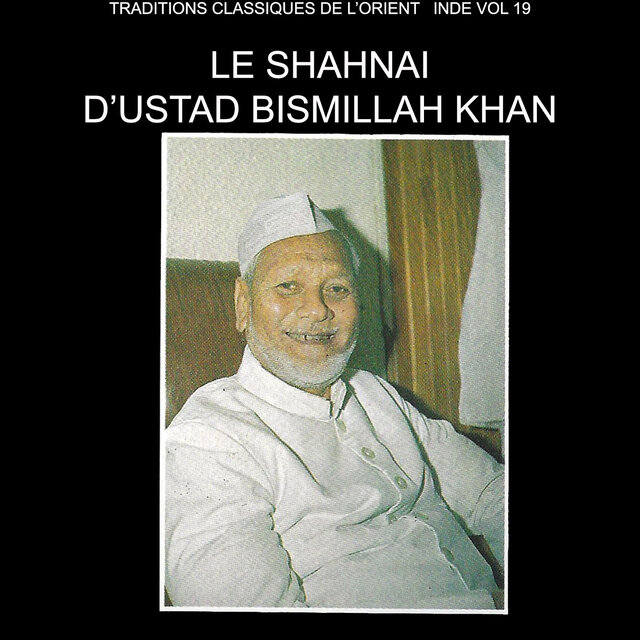 Le Shahnai D'Ustad Bismillah Khan (Traditions classiques de l'Orient Inde vol 19)