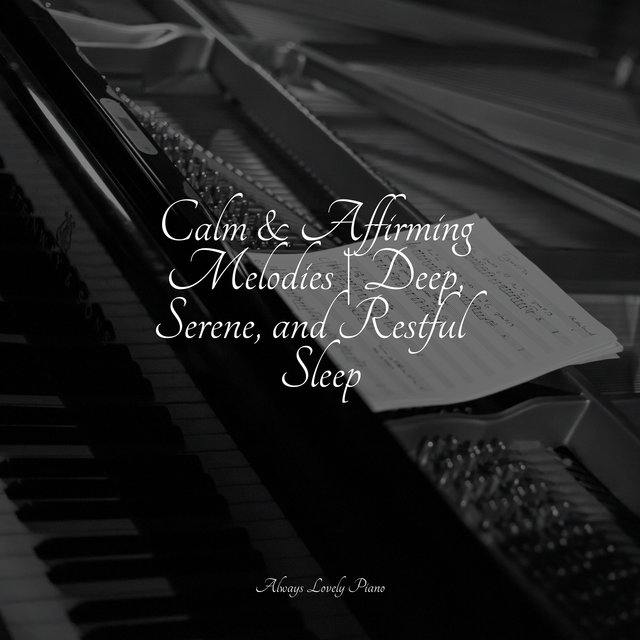Calm & Affirming Melodies | Deep, Serene, and Restful Sleep