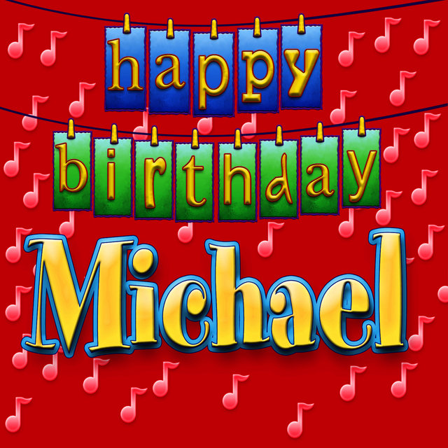 Happy Birthday Michael