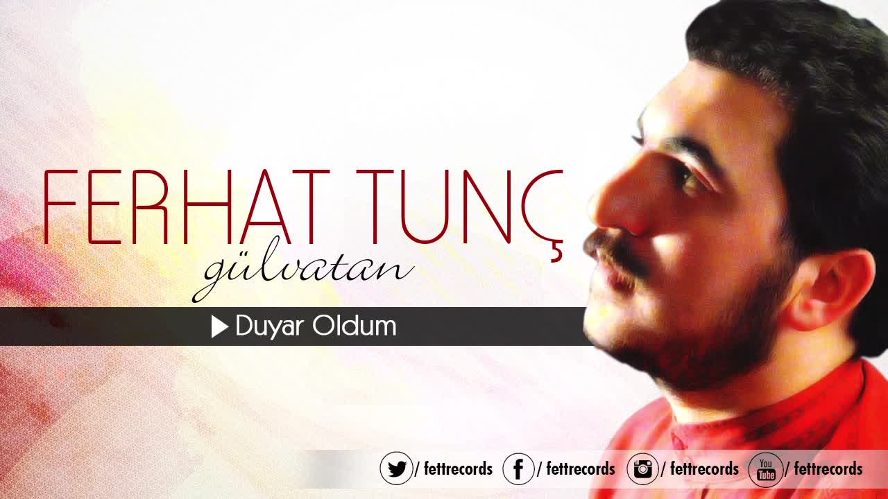 Ferhat Tunç - Duyar Oldum