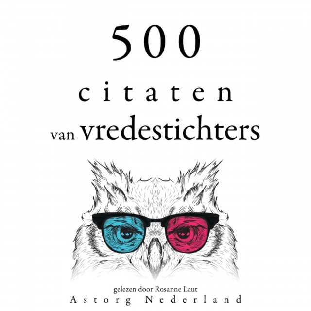 500 citaten van vredestichters (Verzameling van de mooiste citaten)