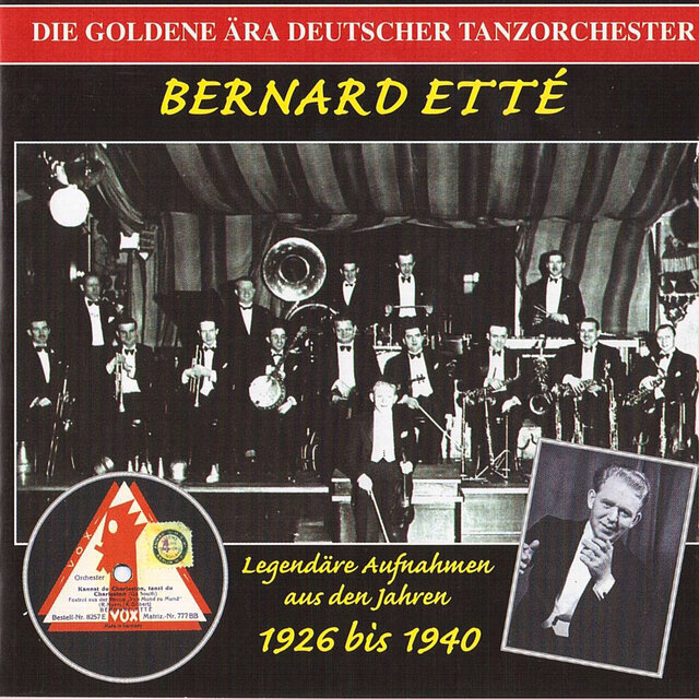 The Golden Era of the German Dance Orchestra: Bernard Ette Orchestra (1926-1940)