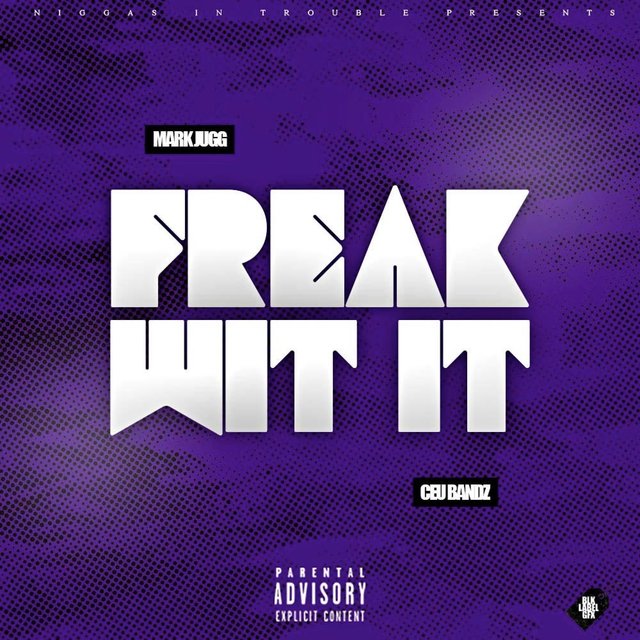 Freak Wit It (feat. CEU Bandz)