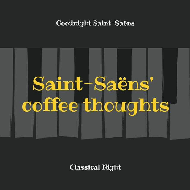 Goodnight Saint-Saëns: Saint-Saëns' coffee thoughts