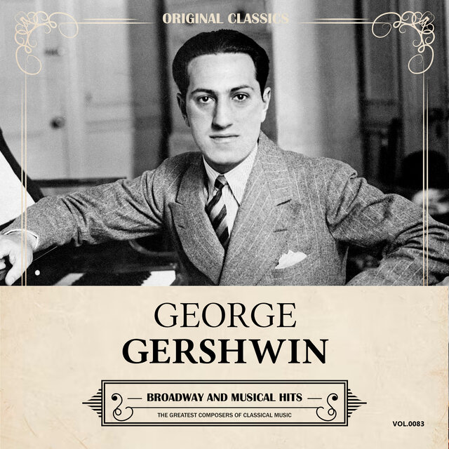 Original Classics, Vol. 083: George Gershwin, Broadway and Musical Hits