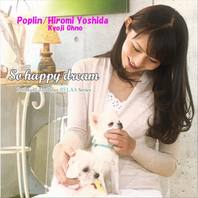 So Happy Dream Pet Music for Dogs Relax Series