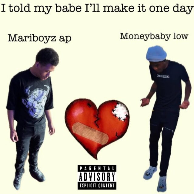 I told my babe I’ll make it one day (feat. Mariboyz ap)