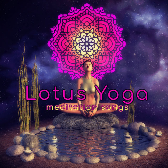 Lotus Yoga Meditation Songs - Holistic Ambient Ayurvedic Yoga Music and Meditation Songs for Yoga Retreats, Yoga Class, Blossoming Lotus and Meditation Classes Background Music