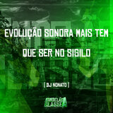 Evolução Sonora   Mais Tem Que Ser no Sigilo
