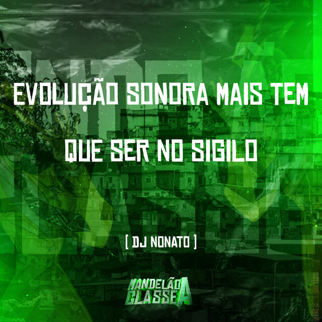 Evolução Sonora   Mais Tem Que Ser no Sigilo